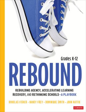 portada Rebound, Grades K-12: A Playbook for Rebuilding Agency, Accelerating Learning Recovery, and Rethinking Schools (Corwin Literacy) (en Inglés)