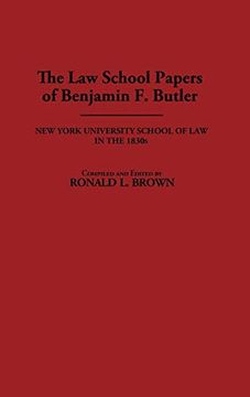 portada The law School Papers of Benjamin f. Butler: New York University School of law in the 1830S (en Inglés)