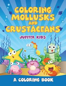 portada Coloring Mollusks and Crustaceans (A Coloring Book) (en Inglés)