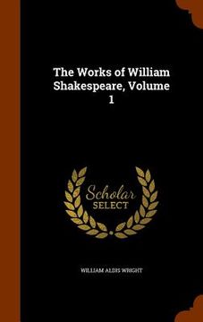 portada The Works of William Shakespeare, Volume 1 (en Inglés)