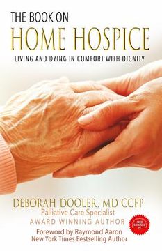 portada The Book on Home Hospice: Living and Dying in Comfort with Dignity (en Inglés)