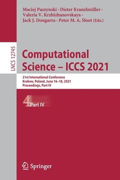 portada Computational Science - Iccs 2021: 21st International Conference, Krakow, Poland, June 16-18, 2021, Proceedings, Part IV (en Inglés)