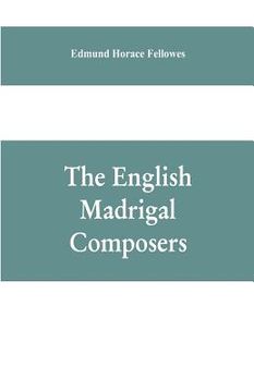 portada The English madrigal composers (en Inglés)