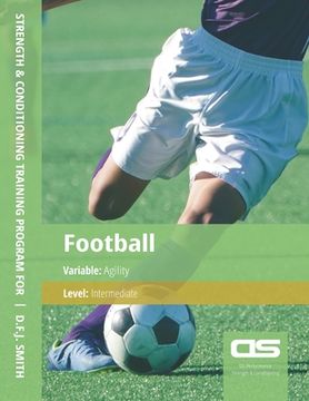 portada DS Performance - Strength & Conditioning Training Program for Football, Agility, Intermediate (en Inglés)