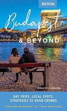 portada Moon Budapest & Beyond: Day Trips, Local Spots, Strategies to Avoid Crowds (Travel Guide) (in English)