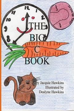 portada The Big C Book: This is part of The Big ABC Book series containing words that start with C or have C in them, set to rhyme.