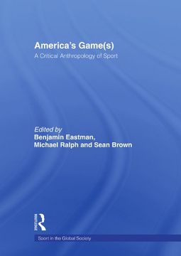 portada America's Game(S): A Critical Anthropology of Sport (Sport in the Global Society) (en Inglés)