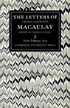 portada The Letters of Thomas Babington Macaulay: Volume 1, 1807 February 1831: 1807-February 1831 v. 1, (en Inglés)