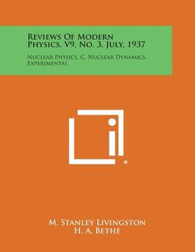portada Reviews of Modern Physics, V9, No. 3, July, 1937: Nuclear Physics, C. Nuclear Dynamics, Experimental (in English)