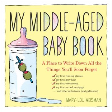 portada My Middle-Aged Baby Book: A Place to Write Down all the Things You'Ll Soon Forget (in English)