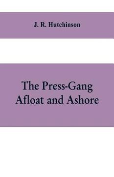 portada The Press-Gang Afloat and Ashore (in English)
