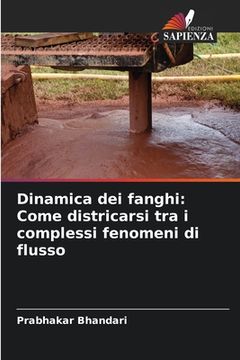 portada Dinamica dei fanghi: Come districarsi tra i complessi fenomeni di flusso (en Italiano)