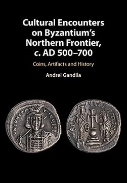 portada Cultural Encounters on Byzantium'S Northern Frontier, c. Ad 500-700: Coins, Artifacts and History (en Inglés)