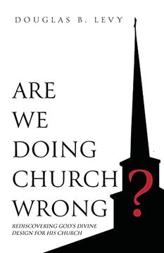portada Are we Doing Church Wrong? Rediscovering God'S Divine Design for his Church (en Inglés)