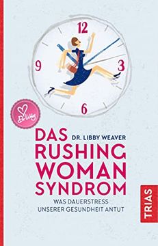 portada Das Rushing Woman Syndrom: Was Dauerstress Unserer Gesundheit Antut (en Alemán)