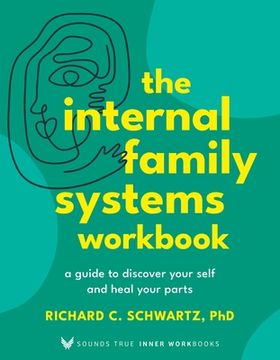 portada The Internal Family Systems Workbook: A Guide to Discover Your Self and Heal Your Parts (en Inglés)