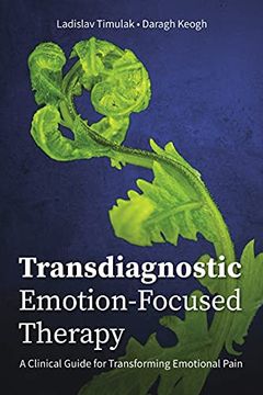 portada Transdiagnostic Emotion-Focused Therapy: A Clinical Guide for Transforming Emotional Pain (in English)
