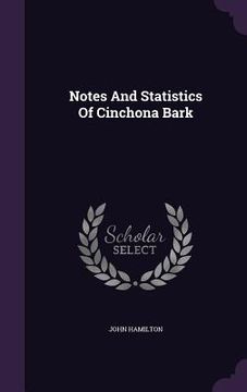 portada Notes And Statistics Of Cinchona Bark (en Inglés)