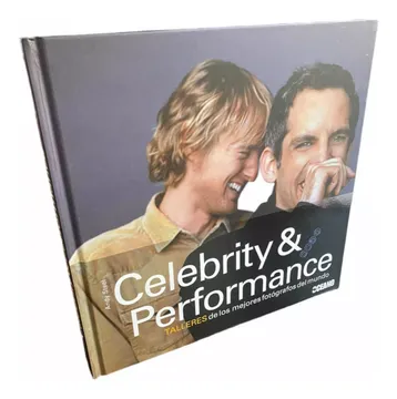 portada Celebrity & Performance: Más de 120 Fotografías de los Rostros más Conocidos y de los Personajes más Destacados de la Escena