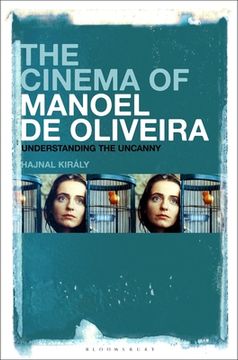 portada The Cinema of Manoel de Oliveira: Modernity, Intermediality and the Uncanny (in English)