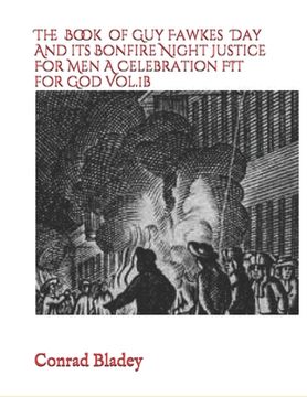 portada The Book of Guy Fawkes Day And its Bonfire Night Justice For Men A Celebration FIT for God Vol.1b (en Inglés)