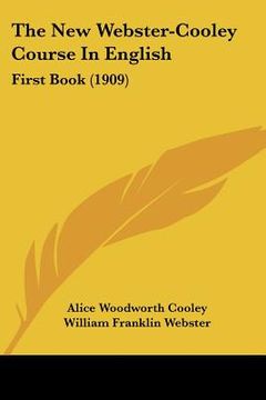 portada the new webster-cooley course in english: first book (1909) (in English)