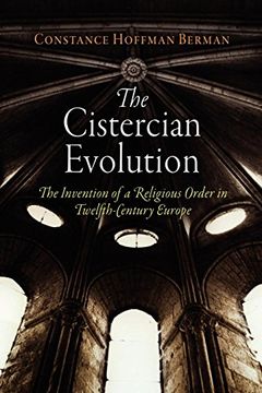 portada The Cistercian Evolution: The Invention of a Religious Order in Twelfth-Century Europe (The Middle Ages Series) (en Inglés)