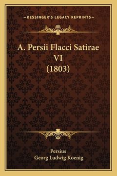 portada A. Persii Flacci Satirae VI (1803) (in Latin)