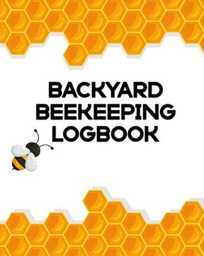 portada Backyard Beekeeping Logbook: Apiary Queen Catcher Honey Agriculture 