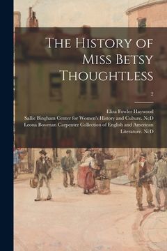 portada The History of Miss Betsy Thoughtless; 2 (in English)