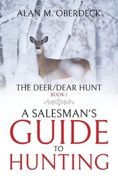 portada The Deer/Dear Hunt: A Salesman's Guide to Hunting (en Inglés)