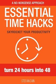 portada Essential Time Hacks: Turn 24 hours into 48 (en Inglés)