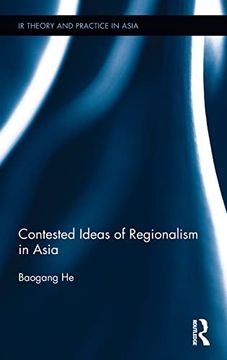 portada Contested Ideas of Regionalism in Asia (ir Theory and Practice in Asia) (en Inglés)