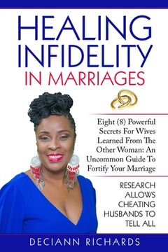 portada Healing Infidelity In Marriages: Eight (8) Powerful Secrets For Wives Learned From The Other Woman: An Uncommon Guide To Fortify Your Marriage (en Inglés)