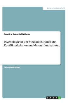 portada Psychologie in der Mediation. Konflikte, Konflikteskalation und deren Handhabung (en Alemán)