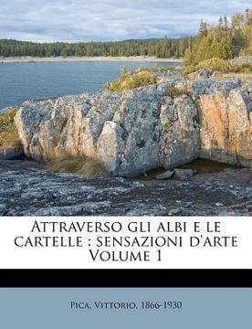 portada Attraverso Gli Albi E Le Cartelle: Sensazioni d'Arte Volume 1 (en Italiano)