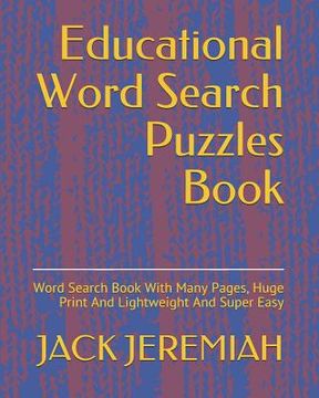 portada Educational Word Search Puzzles Book: Word Search Book With Many Pages, Huge Print And Lightweight And Super Easy (en Inglés)