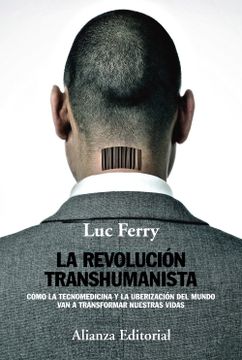 portada La Revolución Transhumanista: Cómo la Tecnomedicina y la Uberización del Mundo van a Transformar Nuestras Vidas