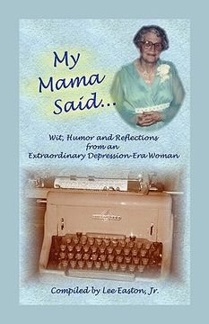 portada my mama said: wit, humor and reflections from an extraordinary depression-era woman (en Inglés)