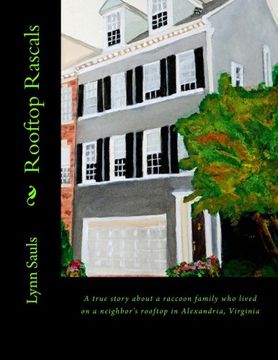 portada Rooftop Rascals: A true story about a raccoon family who lived on a neighbor's rooftop in Alexandria, Virginia (en Inglés)