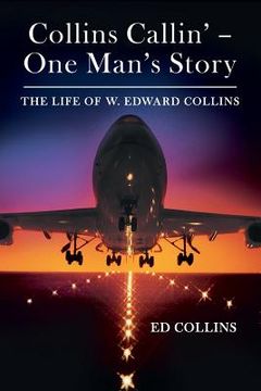 portada Collins Callin' - One Man's Story: The Life of W. Edward Collins (en Inglés)