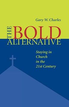 portada bold alternative: staying in church in the 21st century (en Inglés)