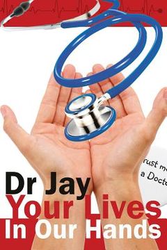 portada Your Lives In Our Hands: Based on true stories from a retired hospital doctor (in English)