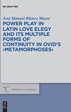 portada Power Play in Latin Love Elegy and its Multiple Forms of Continuity in Ovid's "Metamorphoses" (Trends in Classics - Supplementary Volumes) (en Inglés)