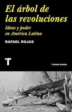 portada El Arbol de las Revoluciones. Ideas y Poder en America Latina (in Spanish)