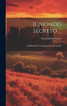 portada Il Mondo Secreto. Gli Illuminati. I Compagnoni. I Carbonari (in Italian)