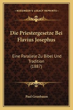 portada Die Priestergesetze Bei Flavius Josephus: Eine Parallele Zu Bibel Und Tradition (1887) (in German)