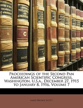 portada Proceedings of the Second Pan American Scientific Congress, Washington, U.S.a., December 27, 1915 to January 8, 1916, Volume 7