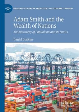portada Adam Smith and the Wealth of Nations: The Discovery of Capitalism and Its Limits 