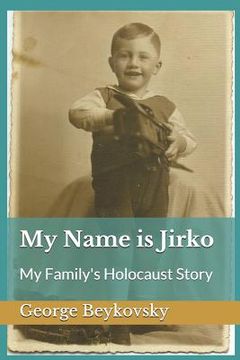 portada My Name Is Jirko: My Family's Holocaust Story